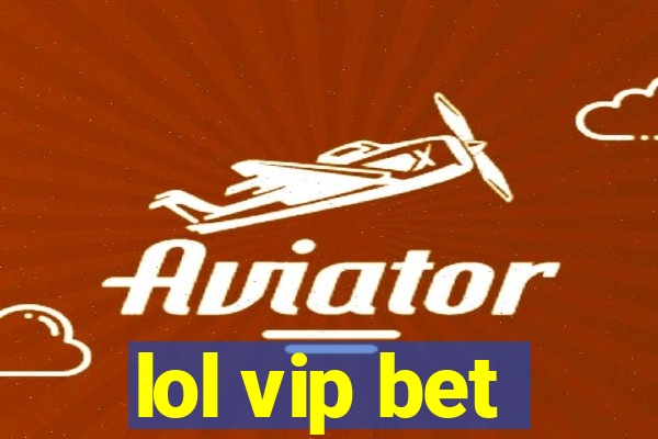 lol vip bet