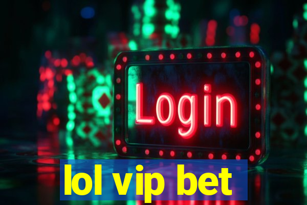 lol vip bet