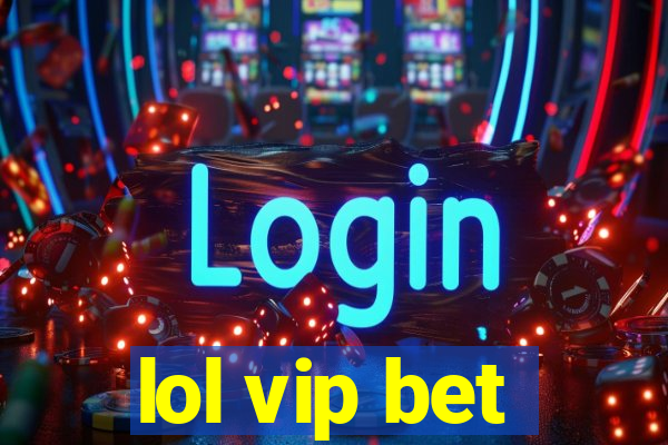 lol vip bet