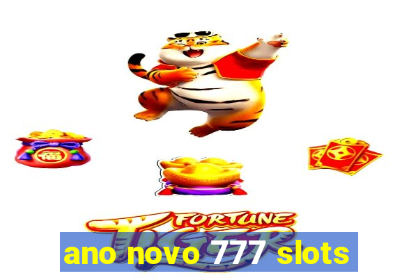 ano novo 777 slots