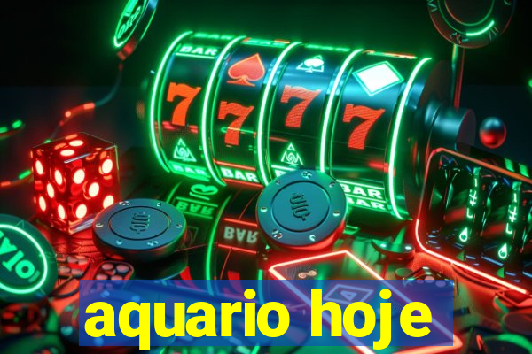 aquario hoje