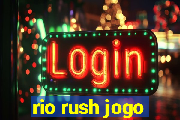 rio rush jogo