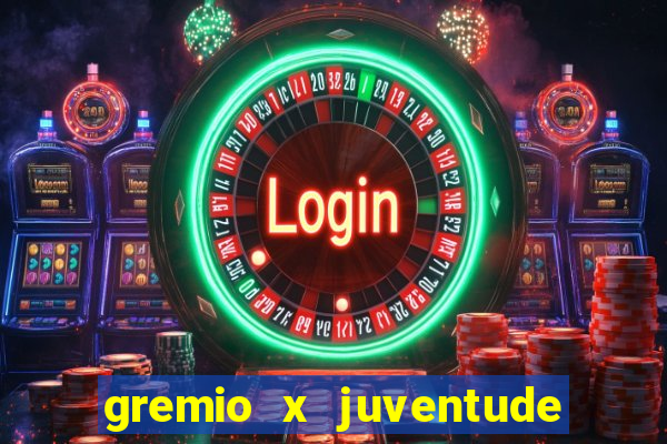 gremio x juventude ao vivo