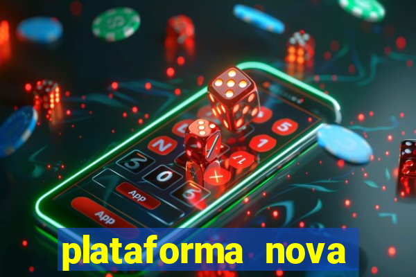 plataforma nova pagando hoje