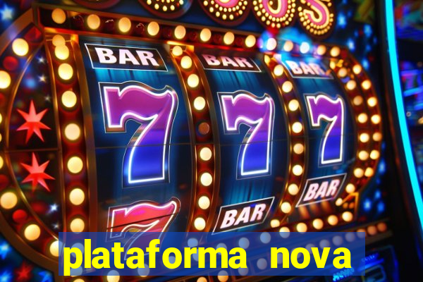 plataforma nova pagando hoje