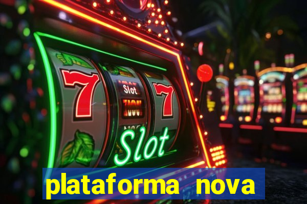 plataforma nova pagando hoje