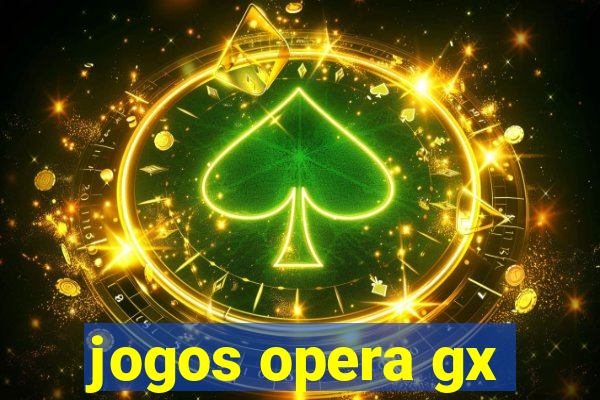 jogos opera gx