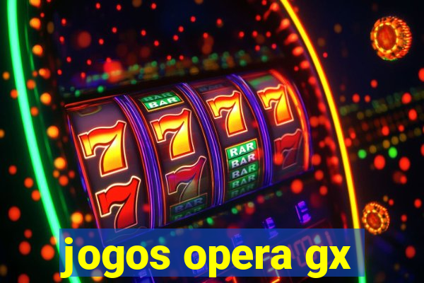 jogos opera gx