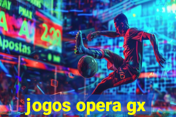 jogos opera gx