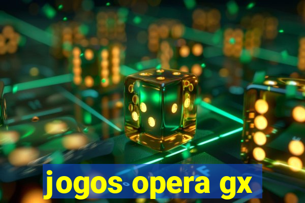 jogos opera gx