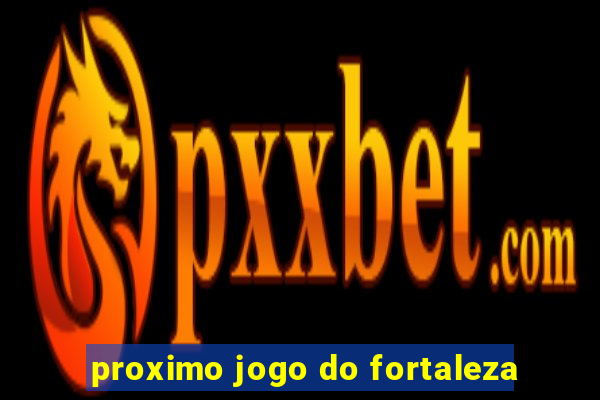 proximo jogo do fortaleza