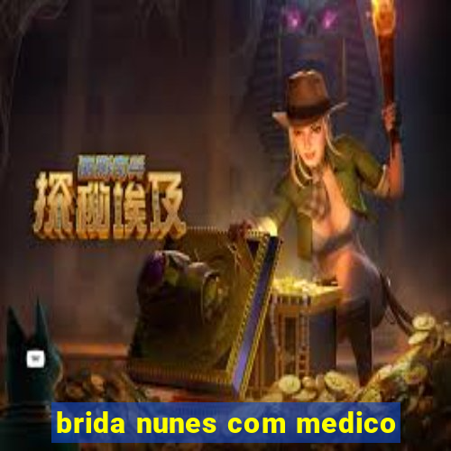 brida nunes com medico