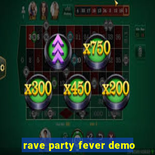 rave party fever demo