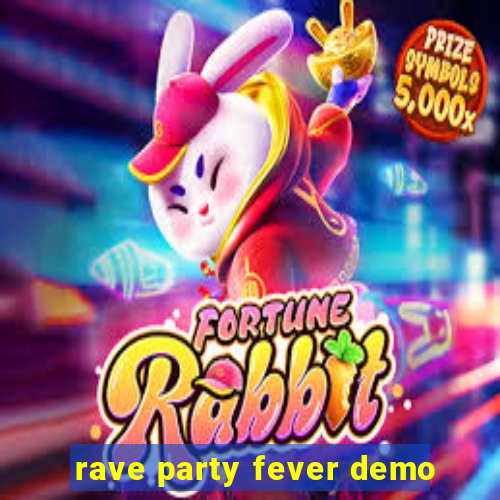 rave party fever demo