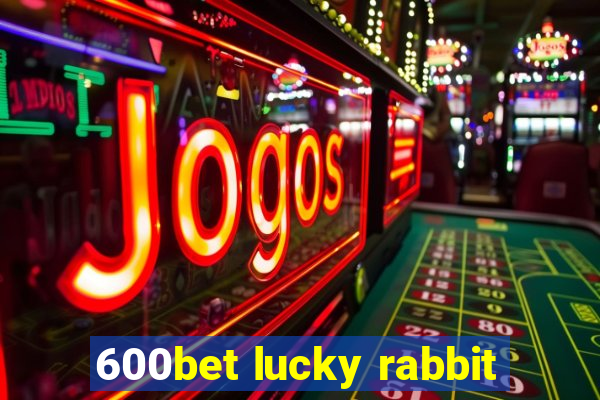 600bet lucky rabbit