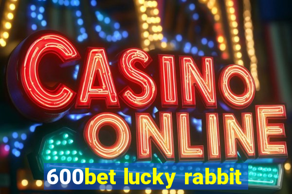 600bet lucky rabbit