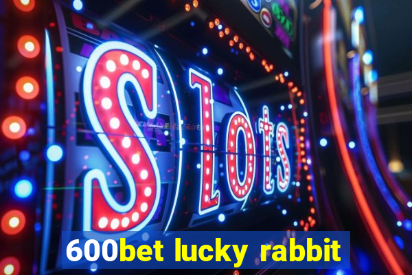 600bet lucky rabbit