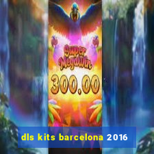 dls kits barcelona 2016