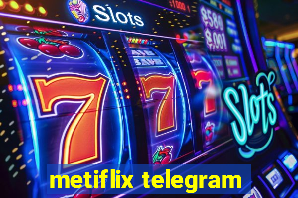 metiflix telegram