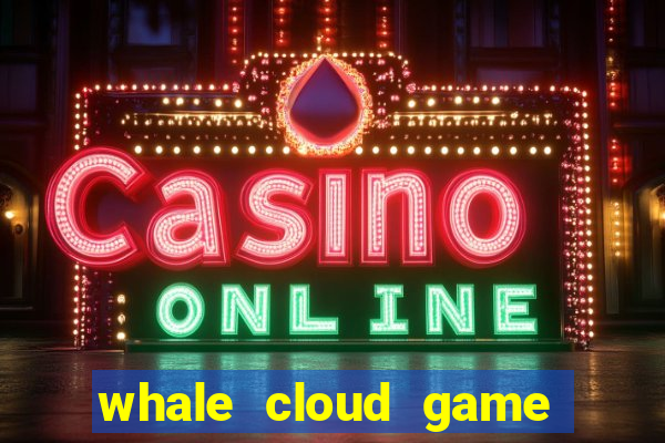 whale cloud game site oficial