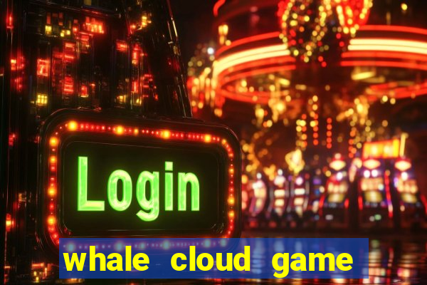 whale cloud game site oficial