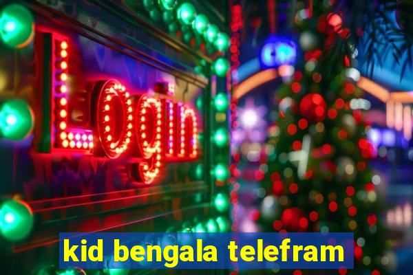 kid bengala telefram