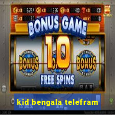 kid bengala telefram