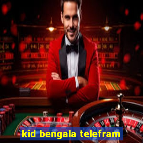 kid bengala telefram