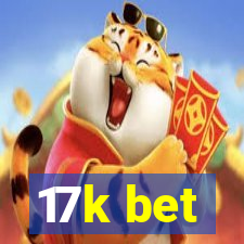 17k bet