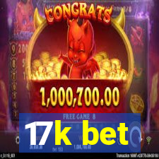 17k bet