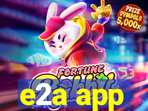 e2a app