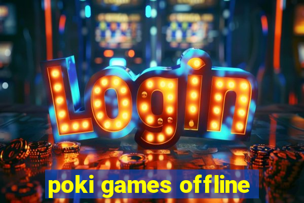 poki games offline