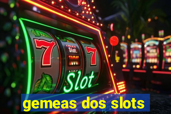 gemeas dos slots