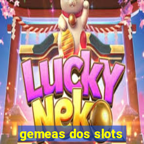 gemeas dos slots