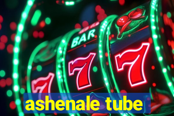 ashenale tube