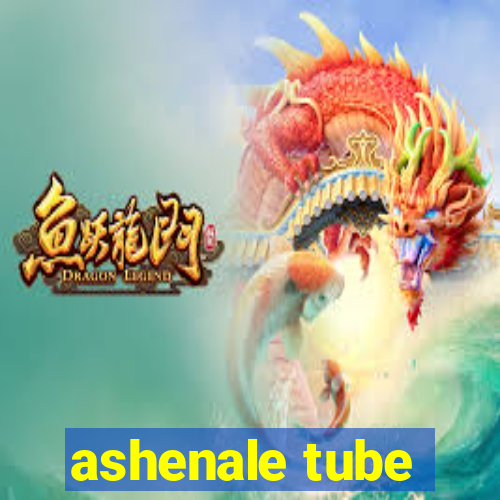 ashenale tube