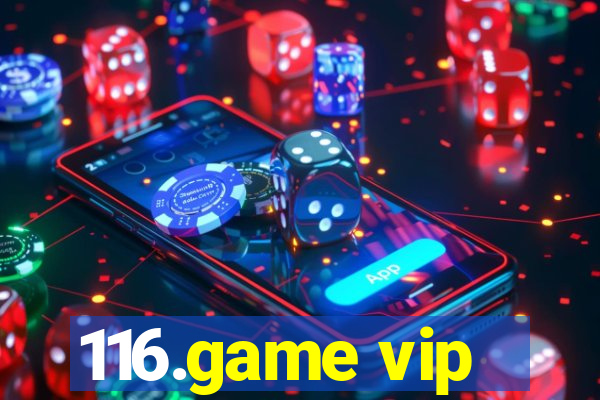 116.game vip