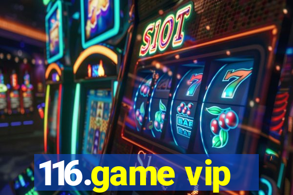 116.game vip