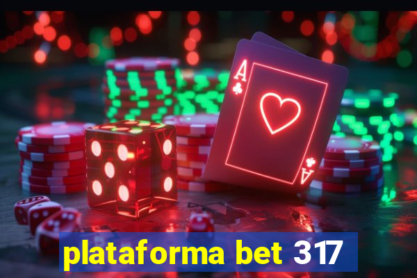 plataforma bet 317