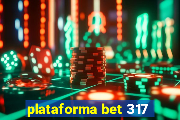 plataforma bet 317