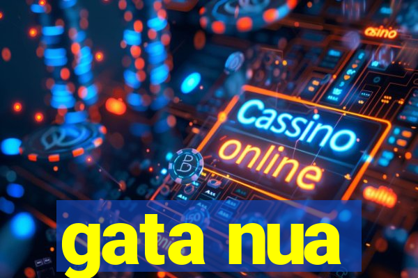 gata nua