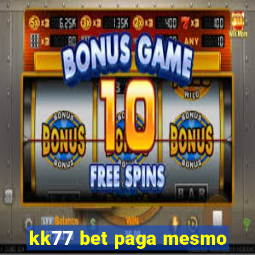 kk77 bet paga mesmo