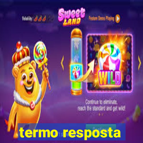 termo resposta