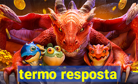 termo resposta