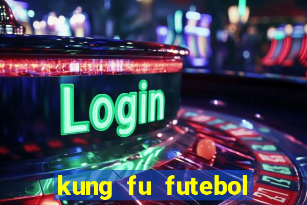 kung fu futebol clube dublado torrent