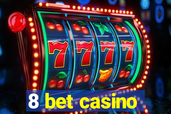 8 bet casino