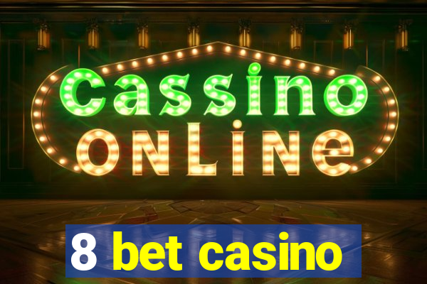 8 bet casino