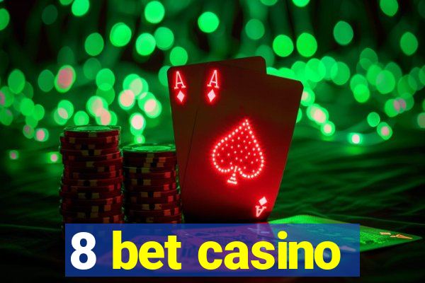 8 bet casino