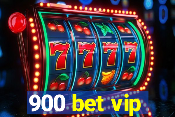 900 bet vip