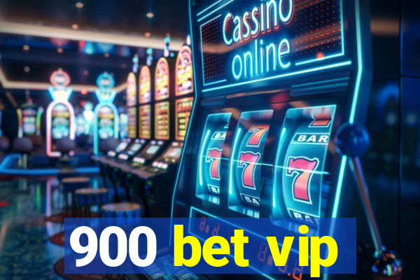 900 bet vip